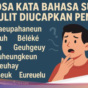 10 Kosa Kata Bahasa Sunda Ini Sulit Diucapkan Pemula